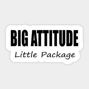 Big Attitude, Little Package Sticker